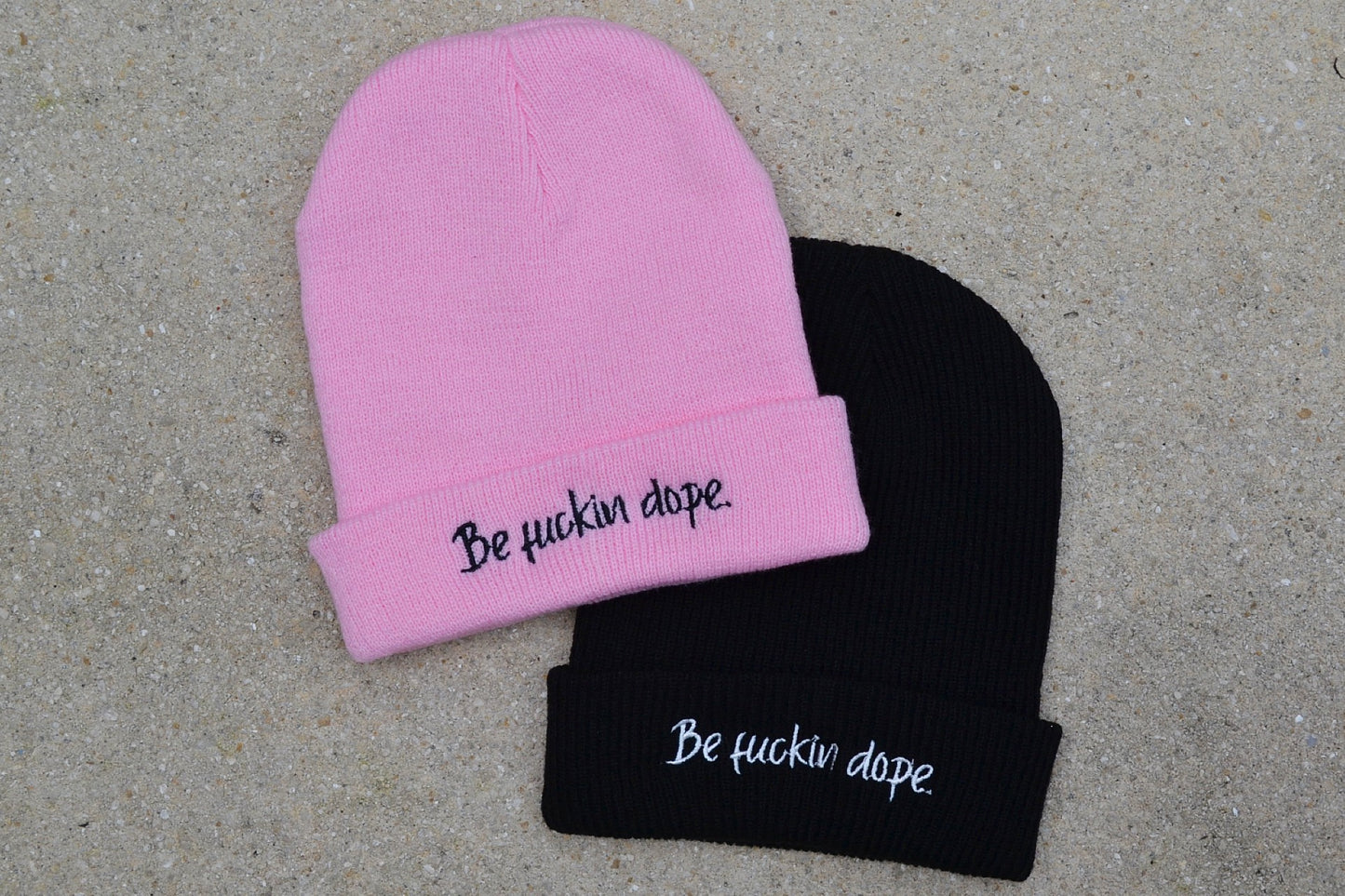 "Be Fuckin Dope." Beanies