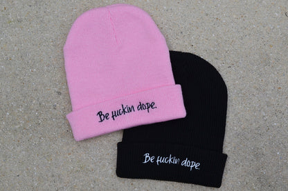 "Be Fuckin Dope." Beanies