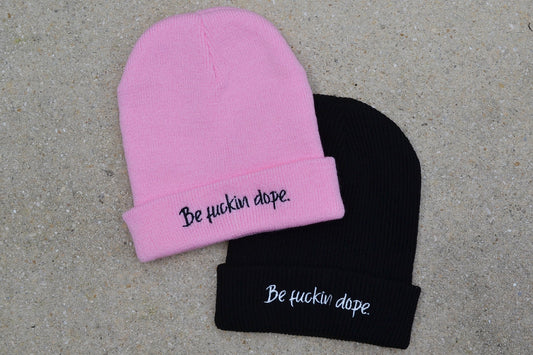 "Be Fuckin Dope." Beanies