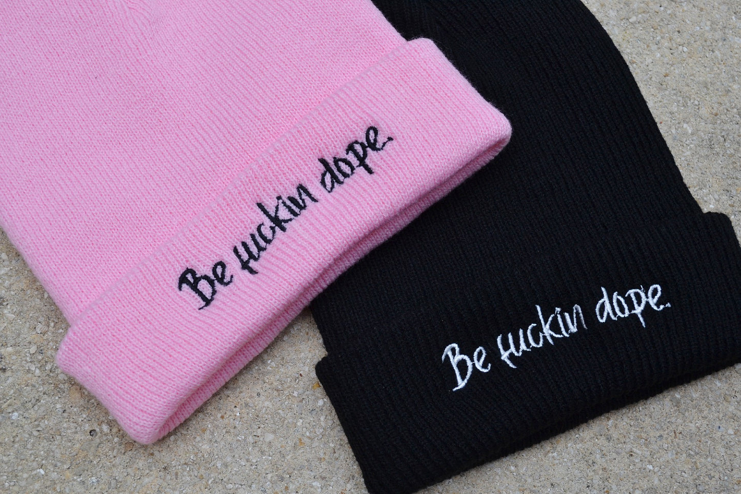 "Be Fuckin Dope." Beanies